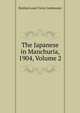 The Japanese in Manchuria, 1904, Volume 2, Emilien Louis Victor Cordonnier 
