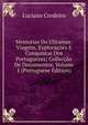 Memorias Do Ultramar: Viagens, Exploracoes E Conquistas Dos Portuguezes; Colleccao De Documentos, Volume 1 (Portuguese Edition), Luciano Cordeiro 