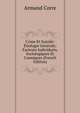 Crime Et Suicide: Etiologie Generale; Facteurs Individuels, Sociologiques Et Cosmiques (French Edition), Armand Corre 