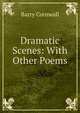 Dramatic Scenes: With Other Poems, Barry Cornwall 