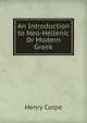 An Introduction to Neo-Hellenic Or Modern Greek, Henry Corpe 