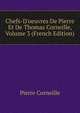 Chefs-D'oeuvres De Pierre Et De Thomas Corneille, Volume 3 (French Edition), Pierre Corneille 