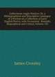Collectanea Anglo-Poetica: Or, a Bibliographical and Descriptive Catalogue of a Portion of a Collection of Early English Poetry, with Occasional . Remarks Biographical and Critical, Volume 102, James Crossley 