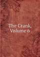 The Crank, Volume 6, 