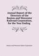 Annual Report of the Directors of the Boston and Worcester Railroad Corporation, for the Year Ending ., Boston And Worcester Railro Corporation 