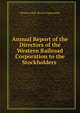 Annual Report of the Directors of the Western Railroad Corporation to the Stockholders ., Western Rail-Road Corporation 