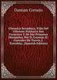 Chronica Seraphica, Vida Del Glorioso Patriarca San Francisco Y De Sus Primeros Discipulos, Por D. Cornejo (E.Gonzalez De Torres, J.Torrubia). (Spanish Edition), Damian Cornejo 