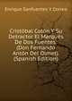 Cristobal Colon Y Su Detractor El Marques De Dos Fuentes: (Don Fernando Anton Del Olmet). (Spanish Edition), Enrique Sanfuentes Y Correa 