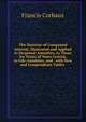 The Doctrine of Compound Interest: Illustrated and Applied to Perpetual Annuities, to Those for Terms of Years Certain, to Life-Annuities, and . with New and Compendious Tables ., Francis Corbaux 