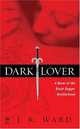 Dark Lover: A Novel of the Black Dagger Brotherhood, J. R. Ward 