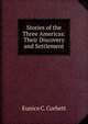 Stories of the Three Americas: Their Discovery and Settlement, Eunice C. Corbett 