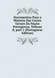 Documentos Para a Historia Das Cortes Geraes Da Na??o Portugueza, Volume 8, part 1 (Portuguese Edition), 
