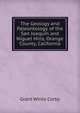 The Geology and Paleontology of the San Joaquin and Niguel Hills, Orange County, California, Grant White Corby 