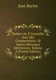Theatre De P. Corneille: Avec Des Commentaires, Et Autres Morceaux Interessans, Volume 3 (French Edition), Jean Racine 