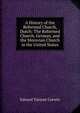 A History of the Reformed Church, Dutch: The Reformed Church, German, and the Moravian Church in the United States, Edward Tanjore Corwin 