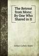 The Retreat from Mons: By One Who Shared in It, Arthur Corbett-Smith 