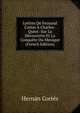 Lettres De Fernand Cortes A Charles-Quint: Sur La Decouverte Et La Conquete Du Mexique (French Edition), Hernan Cortes 