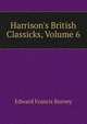 Harrison's British Classicks, Volume 6, Edward Francis Burney 