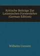 Kritische Beitrage Zur Latienischen Formenlehre (German Edition), Wilhelm Corssen 