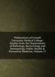 Publications of Cornell University Medical College: Studies from the Departments of Pathology, Bacteriology and Immunology, Public Health & Preventive Medicine, Volume 17, 