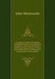 A Complete System of Pleading: Comprehending the Most Approved Precedents and Forms of Practice ; Chiefly Consisting of Such As Have Never Before Been . and Making It a Continuation of Townshend's, John Wentworth 