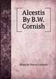 Alcestis By B.W.Cornish., Blanche Warre Cornish 