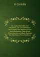 Du Calcul De L'effet Des Machines, Ou Consid?rations Sur L'emploi Des Moteurs Et Sur Leur ?valuation, Pour Servir D'introduction a L'?tude Sp?ciale Des Machines (French Edition), G Coriolis 
