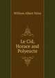 Le Cid, Horace and Polyeucte, William Albert Nitze 