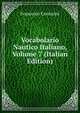 Vocabolario Nautico Italiano, Volume 7 (Italian Edition), Francesco Corazzini 