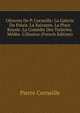 OEuvres De P. Corneille: La Galerie Du Palais. La Suivante. La Place Royale. La Com?die Des Tuileries. M?d?e. L'illusion (French Edition), Pierre Corneille 