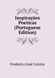 Inspiracoes Poeticas (Portuguese Edition), Frederico Jose Correia 