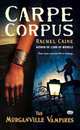 Carpe Corpus (Morganville Vampires Series #6), Rachael Caine 
