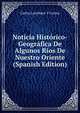 Noticia Historico-Geografica De Algunos Rios De Nuestro Oriente (Spanish Edition), Carlos Larrabure Y Correa 