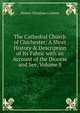 The Cathedral Church of Chichester: A Short History & Description of Its Fabric with an Account of the Diocese and See, Volume 8, Hubert Christian Corlette 
