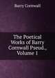 The Poetical Works of Barry Cornwall Pseud., Volume 1, Barry Cornwall 