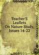 Teacher'S Leaflets On Nature Study, Issues 14-22, 