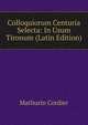 Colloquiorum Centuria Selecta: In Usum Tironum (Latin Edition), Mathurin Cordier 