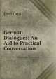 German Dialogues: An Aid to Practical Conversation, Emil Otto 