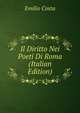 Il Diritto Nei Poeti Di Roma (Italian Edition), Emilio Costa 