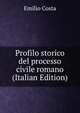 Profilo storico del processo civile romano (Italian Edition), Emilio Costa 