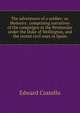 The adventures of a soldier; or, Memoirs . comprising narratives of the campaigns in the Peninsular under the Duke of Wellington, and the recent civil wars in Spain, Edward Costello 