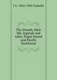 The Siwash, their life, legends and tales; Puget Sound and Pacific Northwest, J A. 1854-1943 Costello 