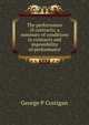 The performance of contracts; a summary of conditions in contracts and impossibility of performance, George P Costigan 