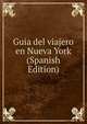 Guia del viajero en Nueva York (Spanish Edition), 