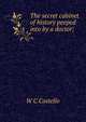 The secret cabinet of history peeped into by a doctor;, W C Costello 
