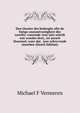 Den theater des bedroghs ofte de listige onstantvastigheyt des werelts: voerende voor iaer-schrift wat wonder deel,, ist aersch thooneel, waer dat . iaer-schryvende sinnebee (Dutch Edition), Michael F Vermeren 