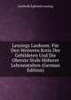 Lessings Laokoon: Fur Den Weiteren Kreis Der Gebildeten Und Die Oberste Stufe Hoherer Lehranstalten (German Edition), Gotthold Ephraim Lessing 