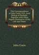 The Correspondence of John Cosin, D.D., Lord Bishop of Durham: Together with Other Papers Illustrative of His Life and Times ., John Cosin 