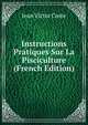 Instructions Pratiques Sur La Pisciculture (French Edition), Jean Victor Coste 