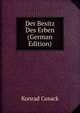Der Besitz Des Erben (German Edition), Konrad Cosack 